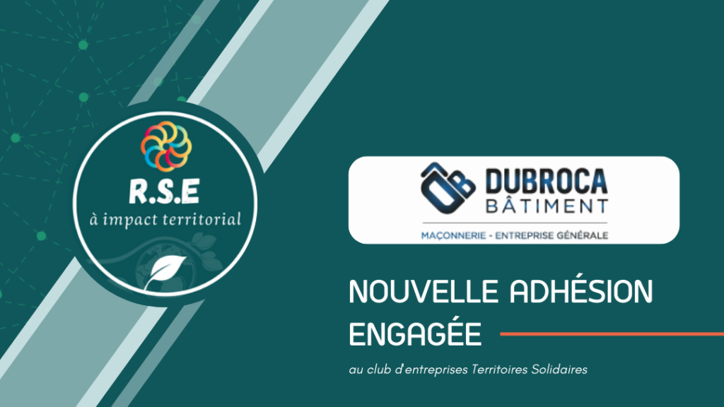 DUBROCA BÂTIMENT : Nouvelle adhésion engagée au Club d’entreprises Territoires Solidaires